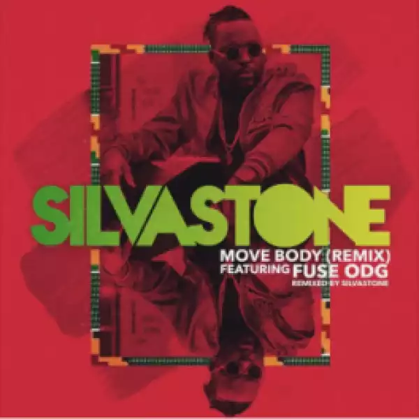 Silvastone - Move Body (Remix) ft. Fuse ODG